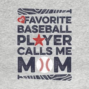 My Favorite Baseball Player Calls Me Mom T-Shirt